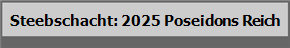Steebschacht: 2025 Poseidons Reich